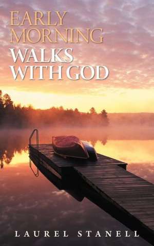 Early Morning Walks with God de Laurel Stanell