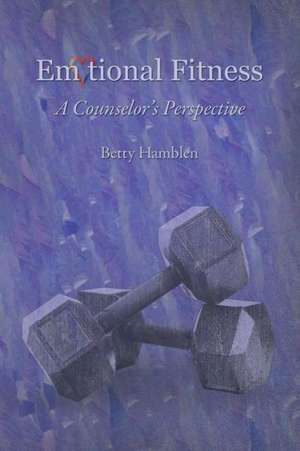 Emotional Fitness de Betty Hamblen