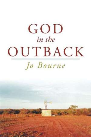 God in the Outback de Jo Bourne