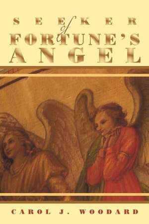 Seeker of Fortune's Angel de Carol J. Woodard