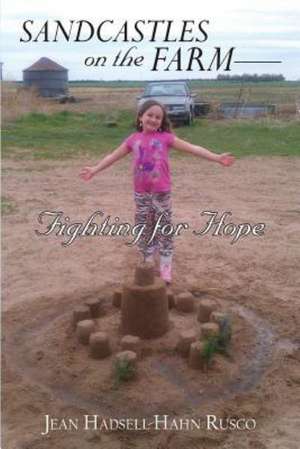 Sandcastles on the Farm-Fighting for Hope de Jean Hadsell Rusco