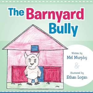 The Barnyard Bully de Mel Murphy