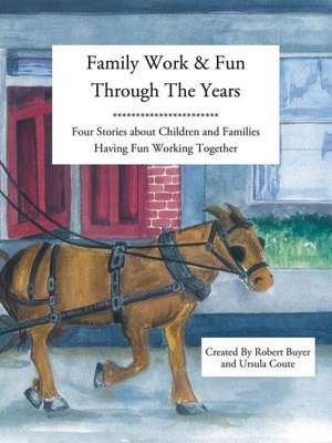 Family Work and Fun Through the Years de Robert Buyer