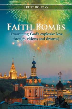 Faith Bombs de Trent Bolesky