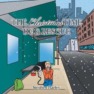 The Christmastime Dog Rescue de Stephen Harley