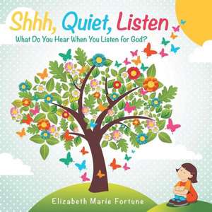 Shhh, Quiet, Listen de Elizabeth Marie Fortune