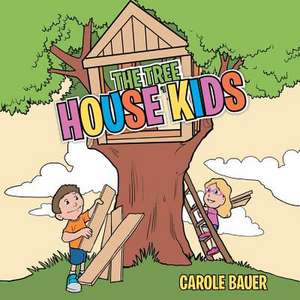 The Tree House Kids de Carole Bauer