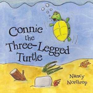 Connie the Three-Legged Turtle de Nancy Northrop