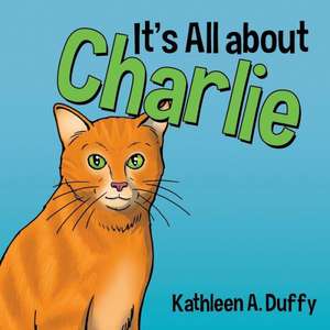 It's All about Charlie de Kathleen a. Duffy