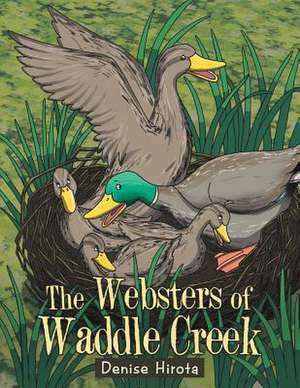 The Websters of Waddle Creek de Denise Hirota