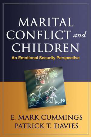 Marital Conflict and Children: An Emotional Security Perspective de E. Mark Cummings