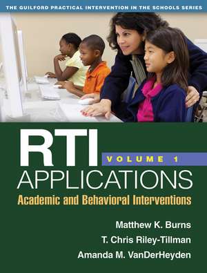 RTI Applications, Volume 1: Academic and Behavioral Interventions de Matthew K. Burns