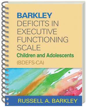 Barkley Deficits in Executive Functioning Scale--Children and Adolescents (BDEFS-CA), (Wire-Bound Paperback) de Russell A. Barkley