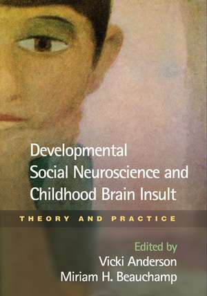 Developmental Social Neuroscience and Childhood Brain Insult: Theory and Practice de Vicki Anderson