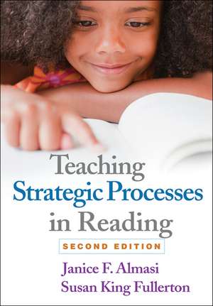 Teaching Strategic Processes in Reading, Second Edition de Janice F. Almasi