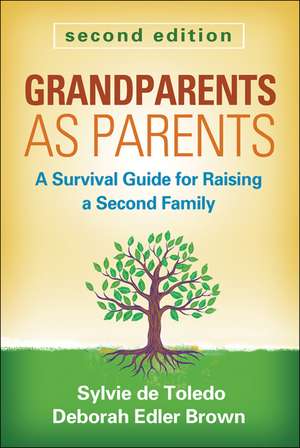 Grandparents as Parents, Second Edition: A Survival Guide for Raising a Second Family de Sylvie de Toledo