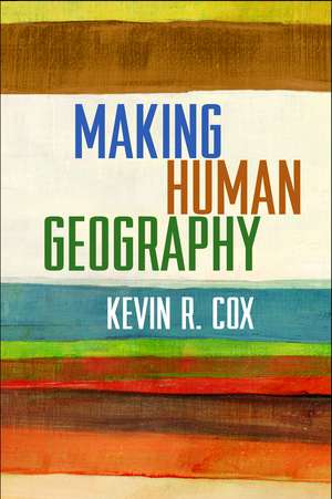 Making Human Geography de Kevin R. Cox