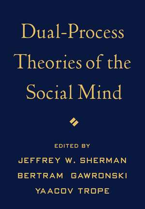 Dual-Process Theories of the Social Mind de Jeffrey W. Sherman