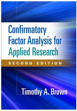 Confirmatory Factor Analysis for Applied Research, Second Edition de Timothy A. Brown