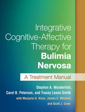 Integrative Cognitive-Affective Therapy for Bulimia Nervosa: A Treatment Manual de Stephen A. Wonderlich