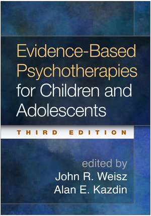 Evidence-Based Psychotherapies for Children and Adolescents, Third Edition de John R. Weisz