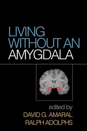 Living without an Amygdala de David G. Amaral