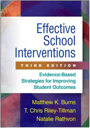 Effective School Interventions, Third Edition: Evidence-Based Strategies for Improving Student Outcomes de Natalie Rathvon