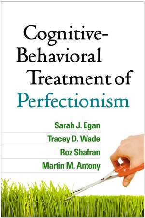 Cognitive-Behavioral Treatment of Perfectionism de Sarah J. Egan