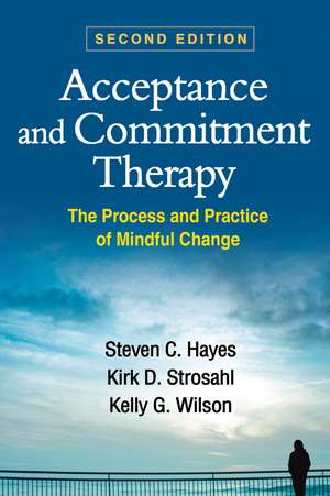 Acceptance and Commitment Therapy: The Process and Practice of Mindful Change de Steven C. Hayes
