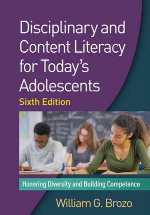 Disciplinary and Content Literacy for Today's Adolescents, Sixth Edition: Honoring Diversity and Building Competence de William G. Brozo