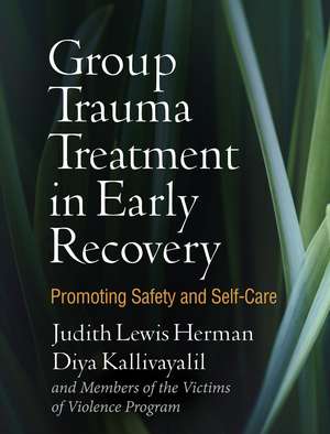 Group Trauma Treatment in Early Recovery: Promoting Safety and Self-Care de Judith Lewis Herman