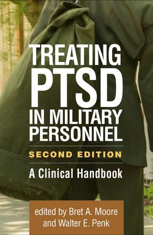 Treating PTSD in Military Personnel, Second Edition: A Clinical Handbook de Bret A. Moore