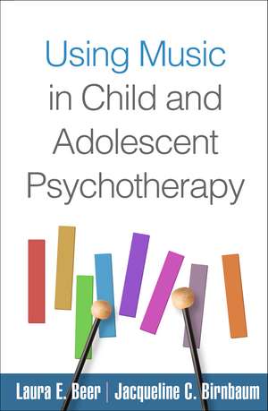 Using Music in Child and Adolescent Psychotherapy de Laura E. Beer