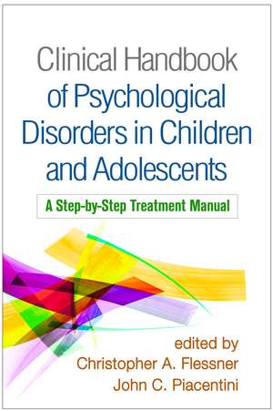 Clinical Handbook of Psychological Disorders in Children and Adolescents: A Step-by-Step Treatment Manual de Christopher A. Flessner