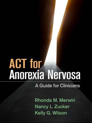 ACT for Anorexia Nervosa: A Guide for Clinicians de Lisa K. Honeycutt