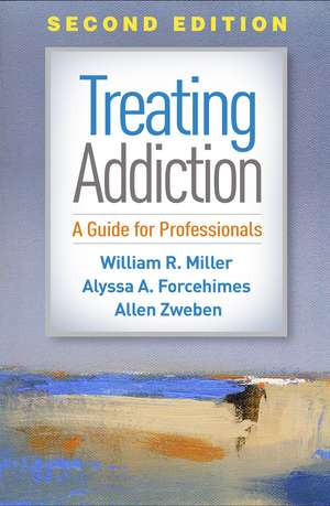 Treating Addiction, Second Edition: A Guide for Professionals de William R. Miller