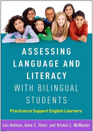 Assessing Language and Literacy with Bilingual Students: Practices to Support English Learners de Lori Helman