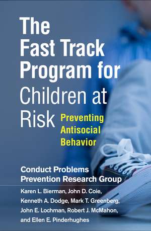 The Fast Track Program for Children at Risk: Preventing Antisocial Behavior de Karen L. Bierman