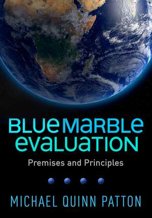 Blue Marble Evaluation: Premises and Principles de Michael Quinn Patton