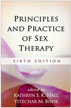 Principles and Practice of Sex Therapy, Sixth Edition: Sixth Edition de Yitzchak M. Binik