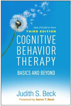 Cognitive Behavior Therapy, Third Edition: Basics and Beyond de Judith S. Beck