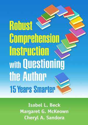 Robust Comprehension Instruction with Questioning the Author: 15 Years Smarter de Isabel L. Beck