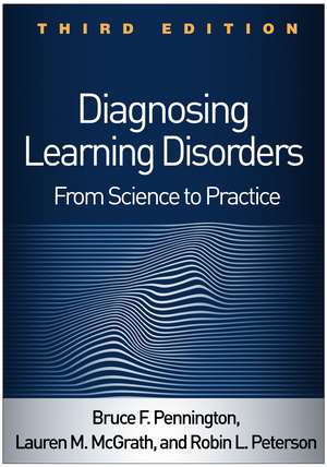 Diagnosing Learning Disorders, Third Edition: From Science to Practice de Bruce F. Pennington