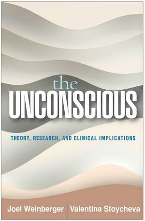 The Unconscious: Theory, Research, and Clinical Implications de Joel Weinberger