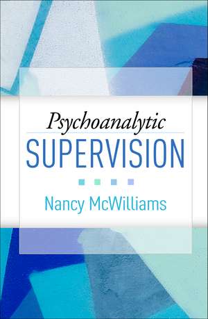 Psychoanalytic Supervision de Nancy McWilliams