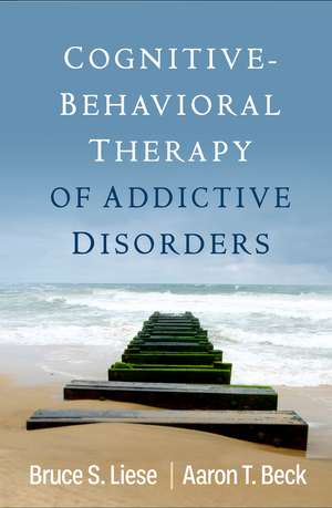 Cognitive-Behavioral Therapy of Addictive Disorders de Bruce S. Liese