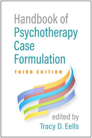 Handbook of Psychotherapy Case Formulation, Third Edition de Tracy D. Eells