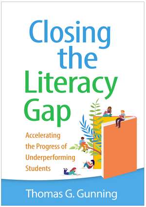 Closing the Literacy Gap: Accelerating the Progress of Underperforming Students de Thomas G. Gunning