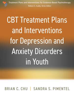 CBT Treatment Plans and Interventions for Depression and Anxiety Disorders in Youth de Brian C. Chu