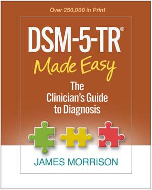 DSM-5-TR® Made Easy: The Clinician's Guide to Diagnosis de James Morrison